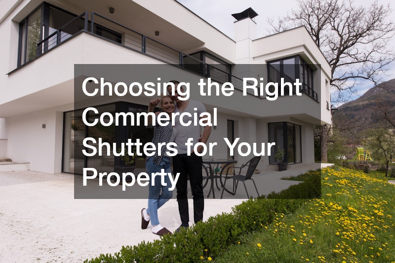 Choosing the Right Commercial Shutters for Your Property